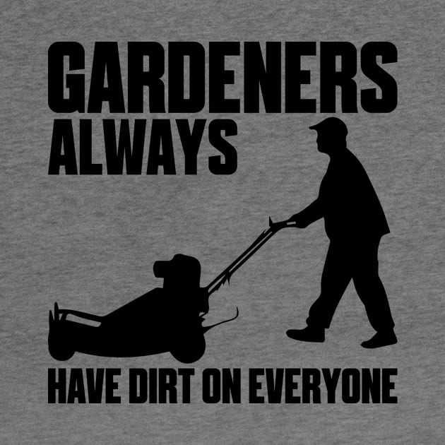 Gardeners Dirt Dirty Funny Gossip Gardening Lawn Mower by Mellowdellow